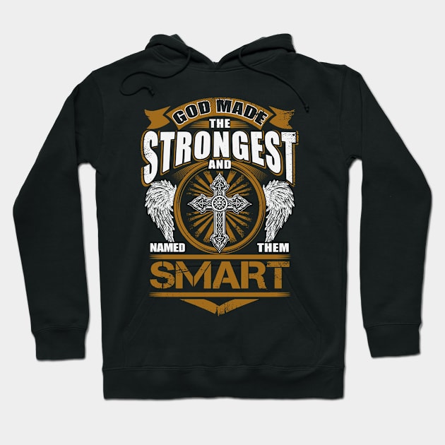 Smart Name T Shirt - God Found Strongest And Named Them Smart Gift Item Hoodie by reelingduvet